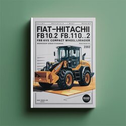 Fiat-hitachi Fb90.2 Fb100.2 Fb110.2 Fb200.2 4WS Compact Wheel Loader Service Repair Workshop Manual PDF