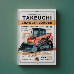 Takeuchi Crawler Loader TL120 Service Repair Workshop Manual PDF