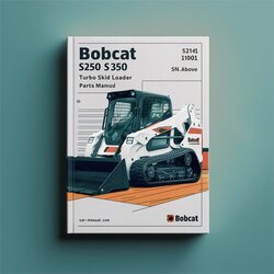 Bobcat S250 S350 Turbo Skid Steer Loader Parts SN 521411001 Above Catalog PDF