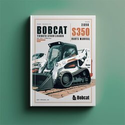 Bobcat S250 S350 Turbo Skid Steer Loader Parts SN 525811001 Above Catalog PDF