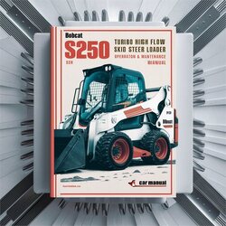 Bobcat S250 Turbo High Flow Skid Steer Loader SN 520811001 Above Operation Service Repair Workshop Manual PDF