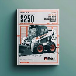 Bobcat S250 Turbo High Flow Skid Steer Loader SN 526111001-526112199 Operation Service Repair Workshop Manual PDF