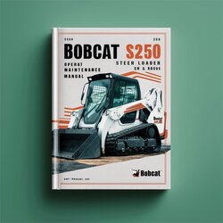 Bobcat S250 Turbo Skid Steer Loader SN 521311001 Above Operation Service Repair Workshop Manual PDF