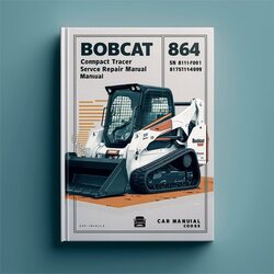 Bobcat 864 Compact Track Loader SN 517511001-517514999 Service Repair Workshop Manual PDF