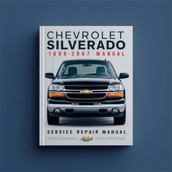 1999-2007 Chevrolet Silverado Service Repair Workshop Manual PDF