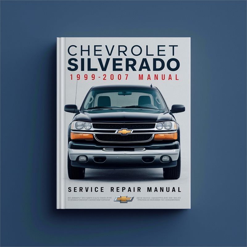 1999-2007 Chevrolet Silverado Service Repair Workshop Manual PDF