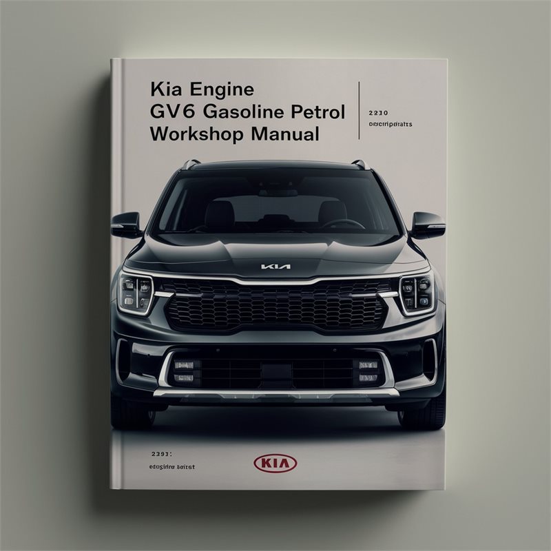 Kia GV6 DOHC Engine Gasoline Petrol Service Repair Workshop Manual PDF