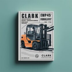 Clark EWP45 Forklift / (sm- 719) Service Repair Workshop Manual PDF