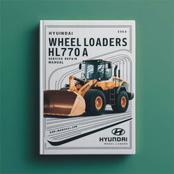 Hyundai Wheel Loaders HL770A Service Repair Workshop Manual PDF