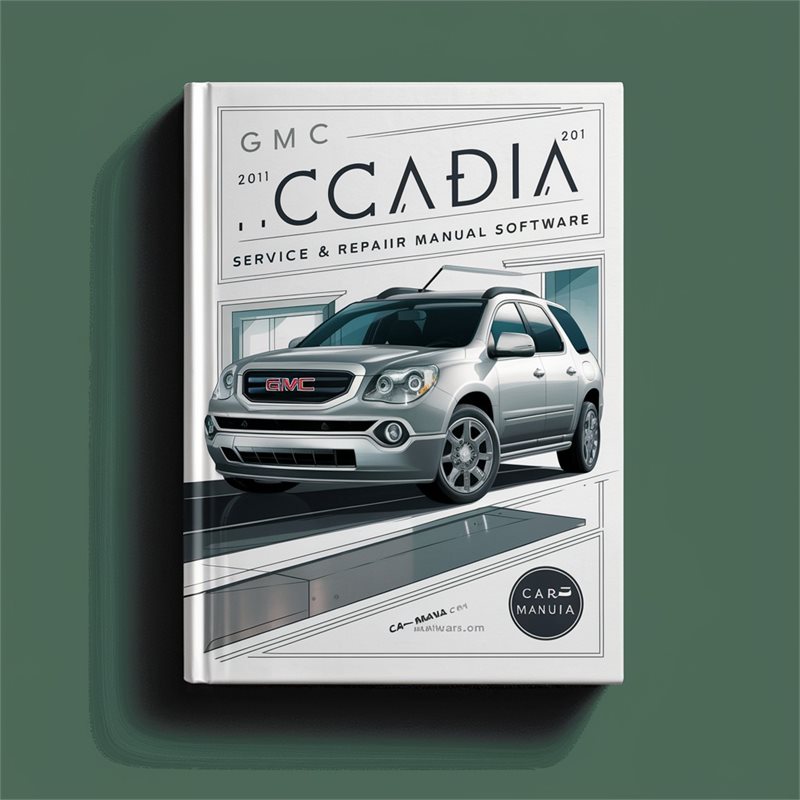2011 GMC Acadia Software Service Repair Workshop Manual PDF