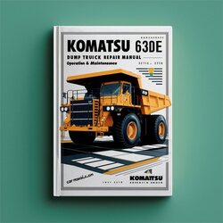 Komatsu 630E Dump Truck Operation Maintenance Service Repair Workshop Manual PDF