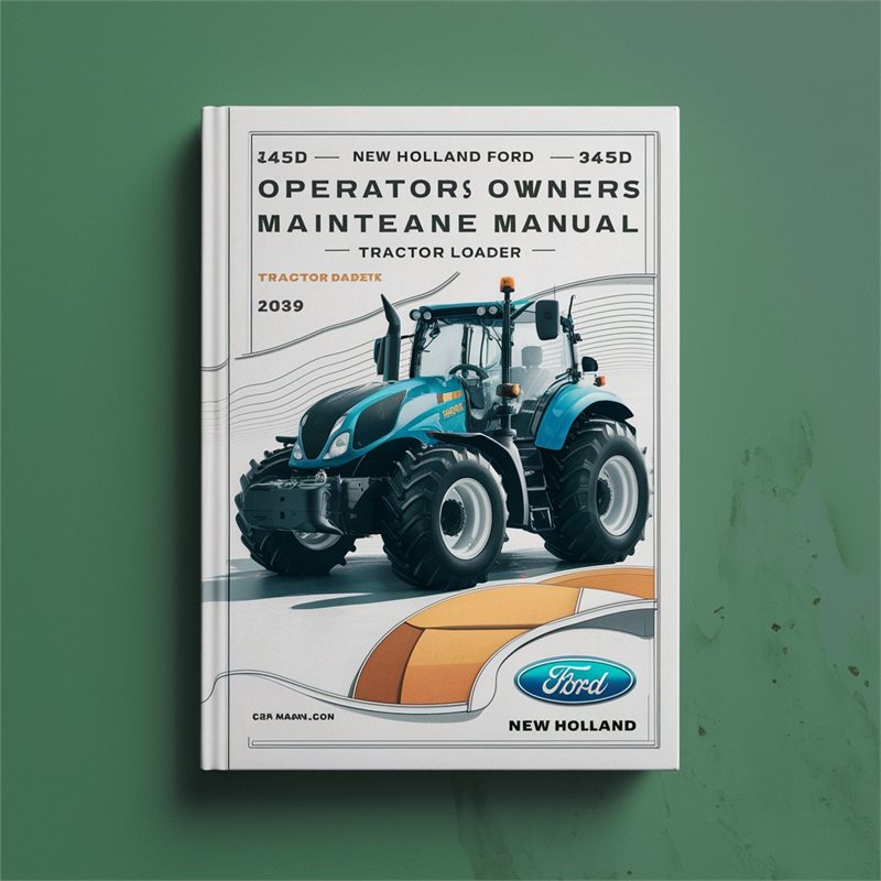 New Holland Ford 345D 445D 545D Operators Owners Tractor Loader Service Repair Workshop Manual PDF