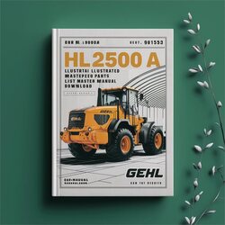 Gehl HL2500A HL 2500A Loader Illustrated Master (form No.901572 Replaces 901353) Parts Catalog PDF