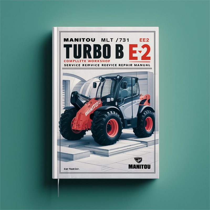 Manitou MLT 731 Turbo B E2 Telescopic Loader Service Repair Workshop Manual PDF
