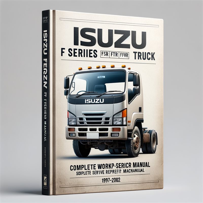 1997-2002 Isuzu FSR F Series Truck FTR FVR Service Repair Workshop Manual PDF