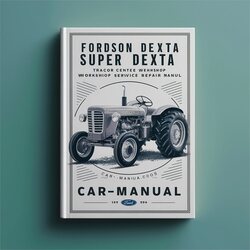 1957-1964 Fordson Dexta Super Tractor Service Repair Workshop Manual PDF
