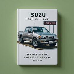 1997-2002 Isuzu F Series Truck Service Repair Workshop Manual PDF