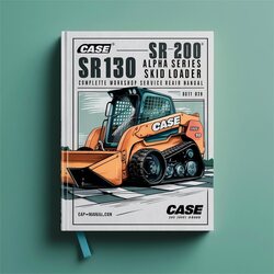 Case SR130 SR200 SR150 Alpha Series Skid Steer Loader Service Repair Workshop Manual PDF