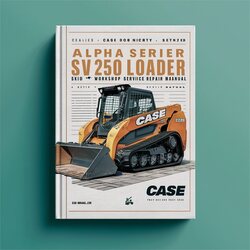 Case SV185 SV250 SV300 Alpha Series Skid Steer Loader Service Repair Workshop Manual PDF