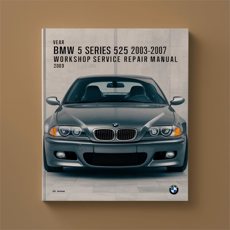 2003-2007 BMW 5 Series 525I Service Repair Workshop Manual PDF