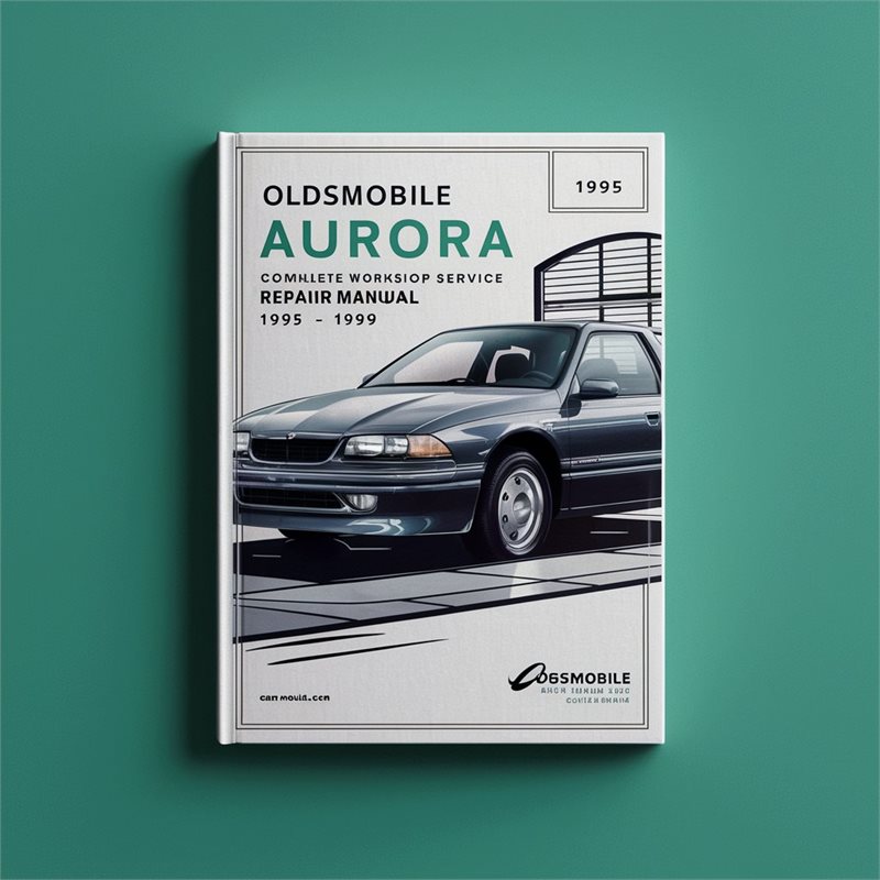 1995-1999 Oldsmobile Aurora Service Repair Workshop Manual PDF