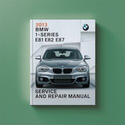 2013 BMW 2 Series 1-series E81 E82 E87 E88 Service Repair Workshop Manual PDF