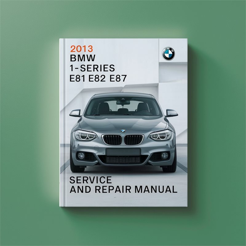 2013 BMW 2 Series 1-series E81 E82 E87 E88 Service Repair Workshop Manual PDF