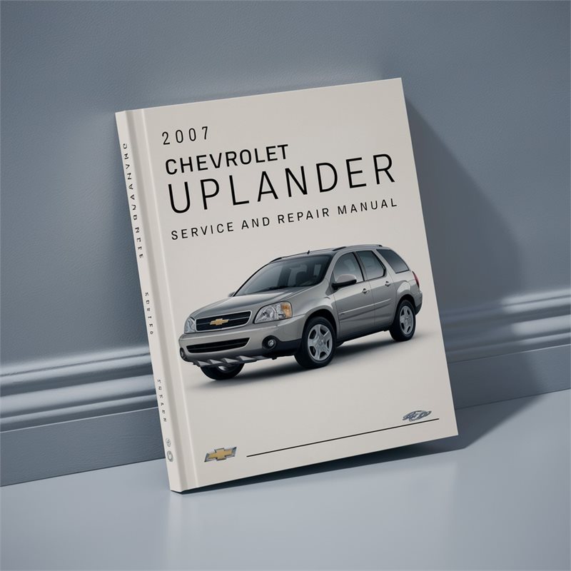 2007 Chevrolet Uplander Service Repair Workshop Manual PDF