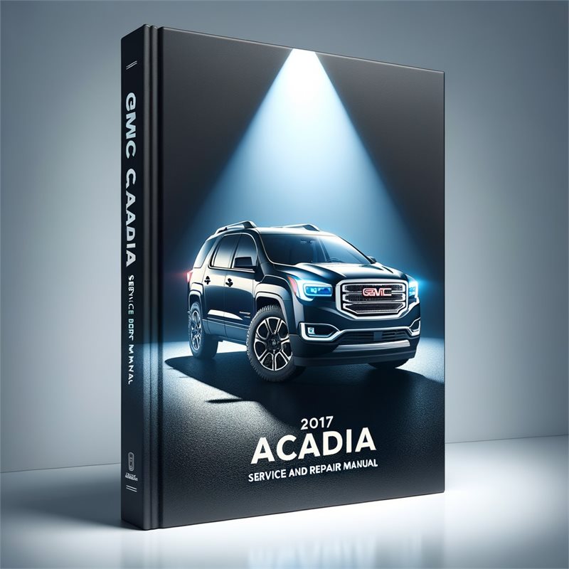 2017 GMC Acadia Service Repair Workshop Manual PDF