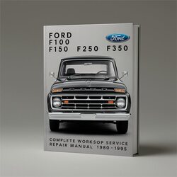 1980-1995 Ford F Series F100 F150 F250 F350 Truck Service Repair Workshop Manual PDF