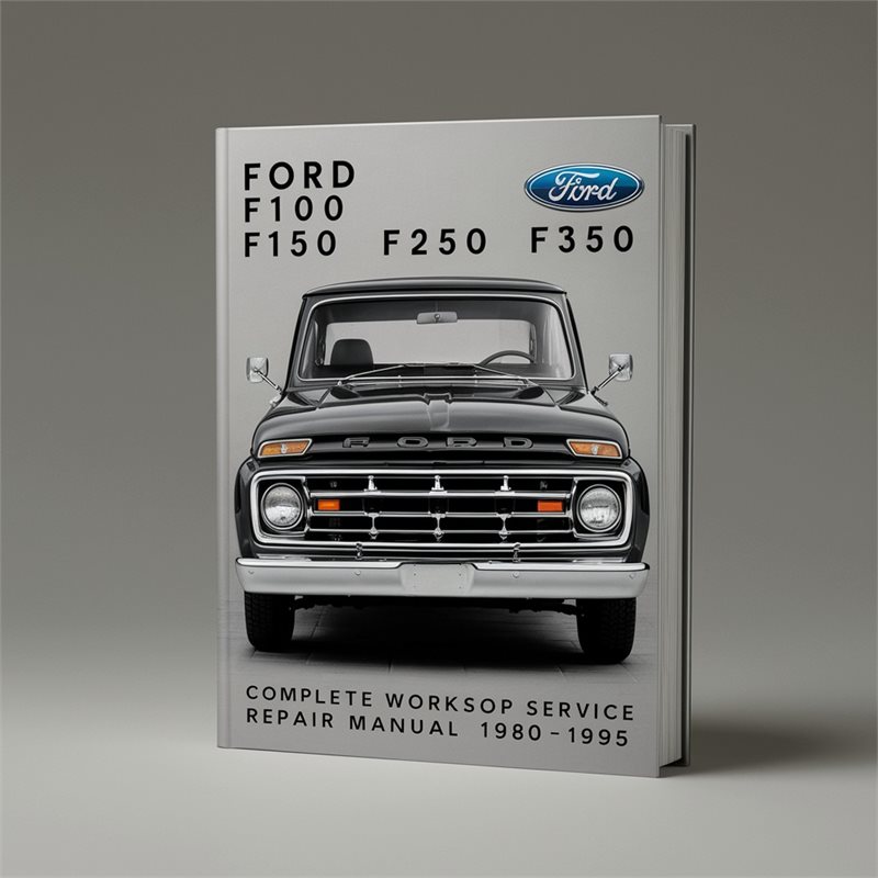 1980-1995 Ford F Series F100 F150 F250 F350 Truck Service Repair Workshop Manual PDF