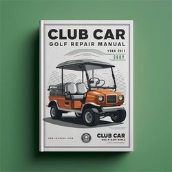 1984-2011 Club Car Golf Cart - Gas Electricity Service Repair Workshop Manual PDF