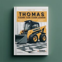 Thomas T183HD T233HD Skid Steer Loader Industrial Service Repair Workshop Manual PDF