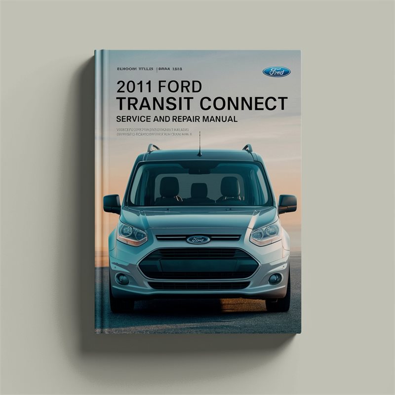 2011 Ford Transit Connect Service Repair Workshop Manual PDF