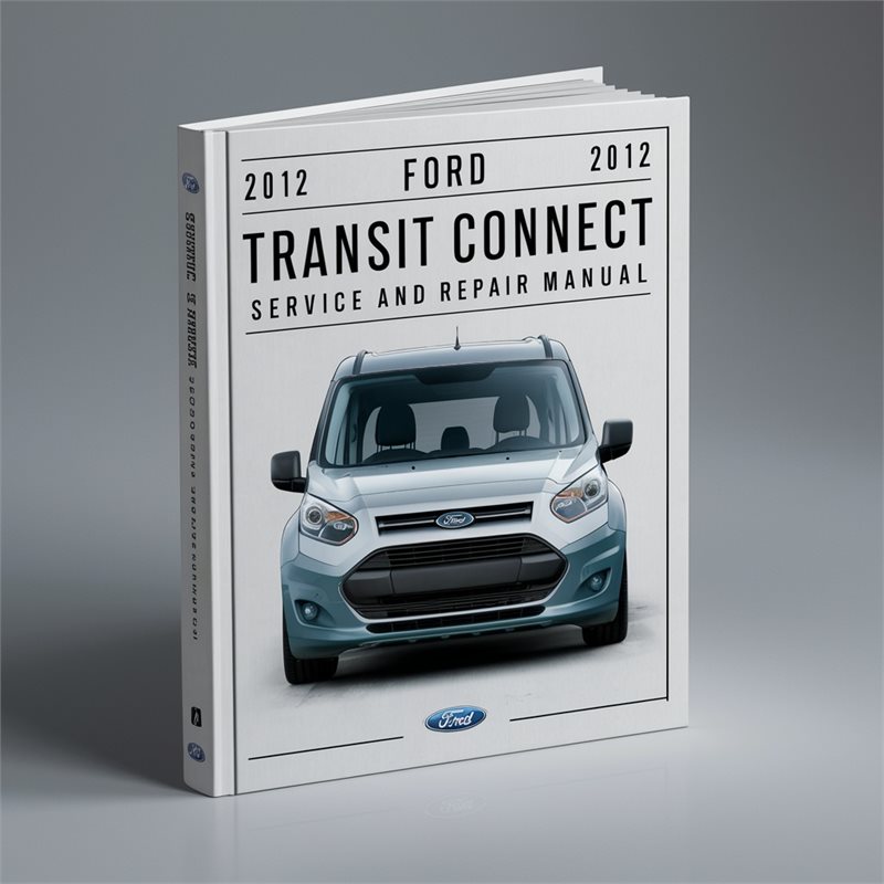 2012 Ford Transit Connect Service Repair Workshop Manual PDF