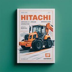 Hitachi ZW180 ZW220 ZW250 ZW310 Wheeled Excavator Operator Operator's Manual PDF