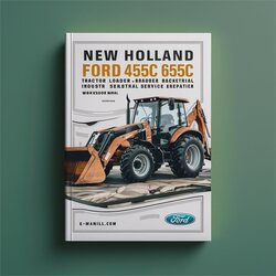 New Holland Ford 455C 555C 655C Tractor Loader Backhoe Industrial Service Repair Workshop Manual PDF