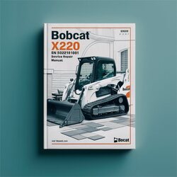 Bobcat X220 Excavator SN 508212001 Above Service Repair Workshop Manual PDF