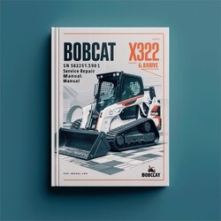 Bobcat X322 Excavator SN 562313001 Above Service Repair Workshop Manual PDF