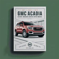 2013-2016 GMC Acadia Service Repair Workshop Manual PDF