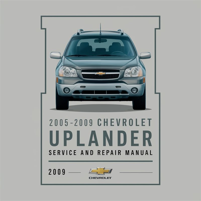 2005-2009 Chevrolet Uplander Service Repair Workshop Manual PDF