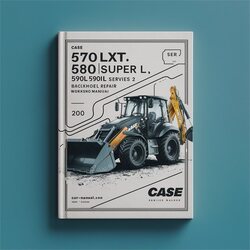 Case 570LXT 580 Super L 580L 590L 590 Series 2 Backhoe Loader Service Repair Workshop Manual PDF