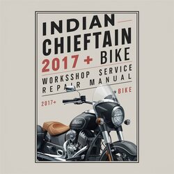 2017 Indian Chief Chieftain Bike Service Repair Workshop Manual PDF