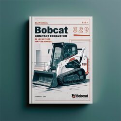 Bobcat 329 Compact Excavator SN A9k211001 Above Service Repair Workshop Manual PDF