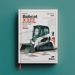 Bobcat X322 Excavator SN 517811001 Above Service Repair Workshop Manual PDF