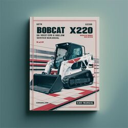 Bobcat X220 Excavator SN 508211999 Below Service Repair Workshop Manual PDF