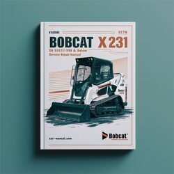 Bobcat X231 Excavator SN 508911999 Below Service Repair Workshop Manual PDF
