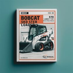 Bobcat S70 Skid Steer Loader SN A3w611001 Above Service Repair Workshop Manual PDF
