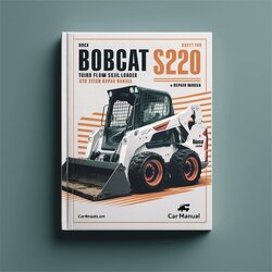 Bobcat S220 Turbo High Flow Skid Steer Loader SN 523311001 Above Service Repair Workshop Manual PDF