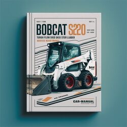 Bobcat S220 Turbo High Flow Skid Steer Loader SN 526211001 Above Service Repair Workshop Manual PDF